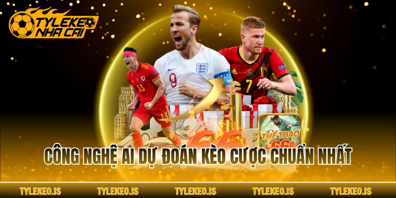 Công nghệ AI dự đoán kèo cược chuẩn nhất