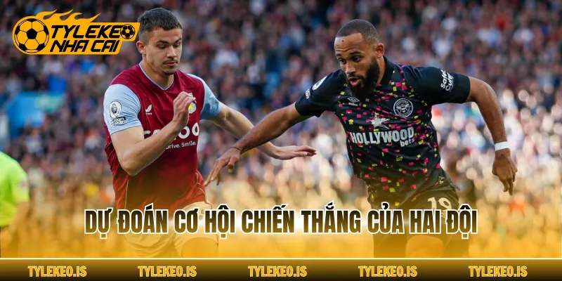 Dự đoán cơ hội chiến thắng của hai đội