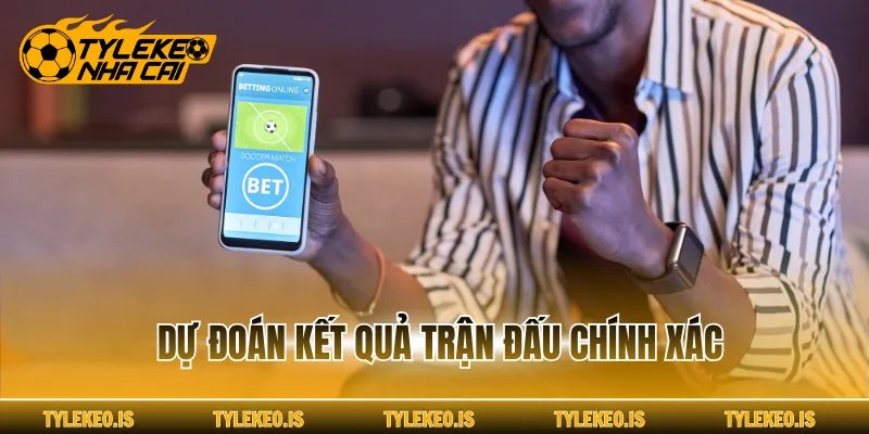 Dự đoán kết quả trận đấu chính xác