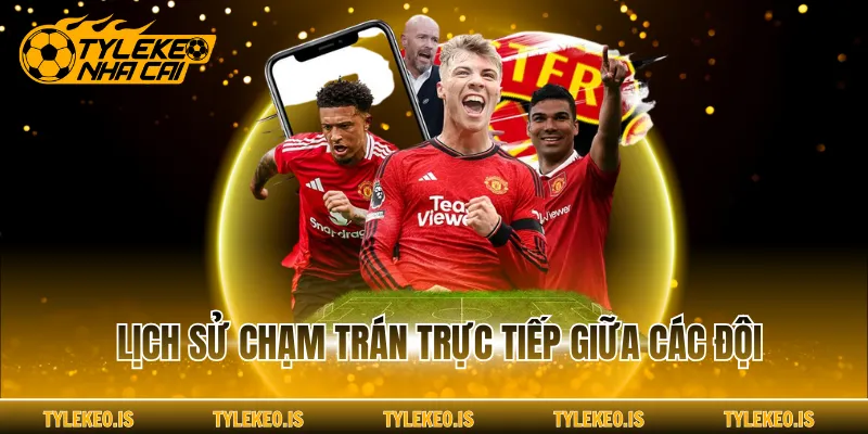 Lịch sử chạm trán trực tiếp giữa các đội