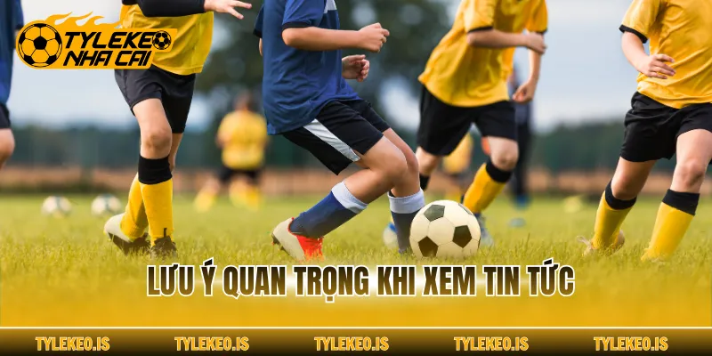 Lưu ý quan trọng khi xem tin tức