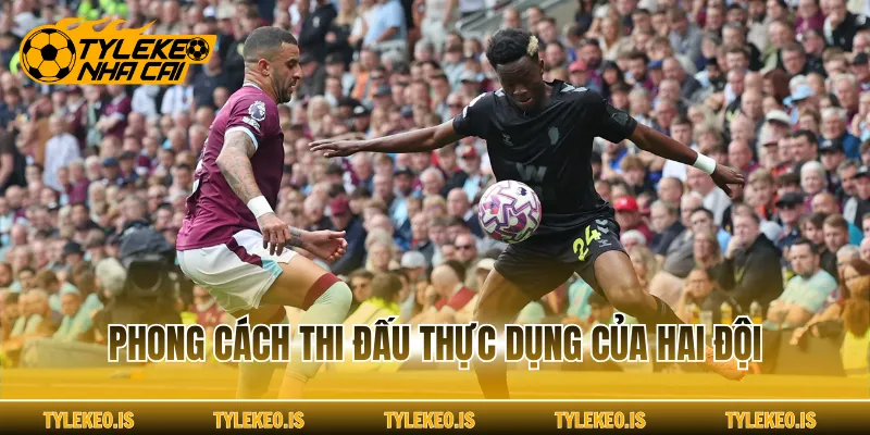 Phong cách thi đấu thực dụng của hai đội
