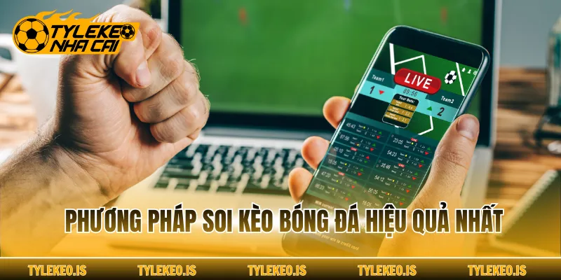 Phương pháp soi kèo bóng đá hiệu quả nhất