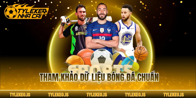 Tham khảo dữ liệu bóng đá chuẩn