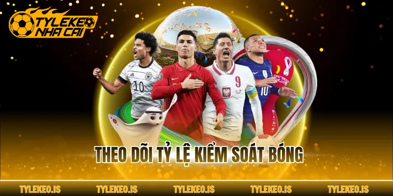 Theo dõi tỷ lệ kiểm soát bóng