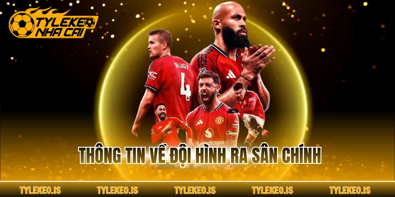 Thông tin về đội hình ra sân chính