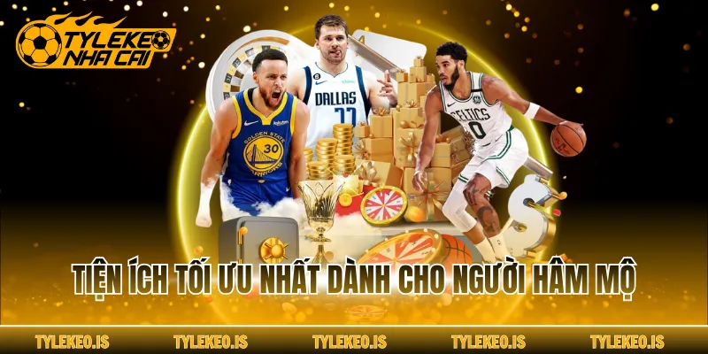 Tiện ích tối ưu nhất dành cho người hâm mộ